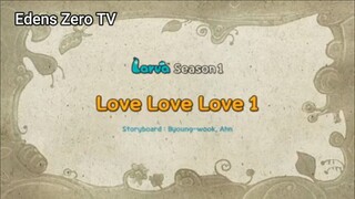 Larva 1 (Ep 91) Love Love Love 1 #Larva1