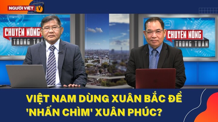 Việt Nam dùng Xuân Bắc để 'nhấn chìm' Xuân Phúc?