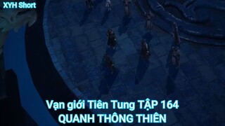 Vạn giới Tiên Tung TẬP 164-QUANH THÔNG THIÊN