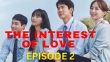 THE INTEREST OF LOVE (2022) EPISODE 2