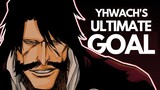 So, What is Yhwach's TRUE GOAL? - The Quincy King's Plan & Motive EXPLAINED | Bleach TYBW Discussion