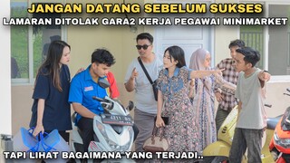 JANGAN DATANG SEBELUM SUKSES‼️LAMARAN PRIA INI DTOLAK MENTAH2 HANYA KARENA KERJA PELAYAN MINIMARKET!