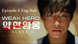Weak Hero Episode 6 Eng Sub