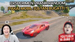 EKSPERIMEN PRANK RANDOM PAKAI SKIN MOBIL SULTAN BUGATTI BARU , BEGINI RESPONNYA !! - PUBG MOBILE