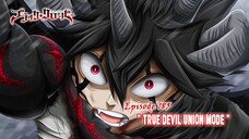 Black Clover - Episode 185 (Season Terbaru) - " True Devil Union Mode "