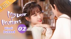 My Dear Brother episode 02 Hindi Dubbed