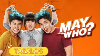 MAY WHO FULL MOVIE TAGALOG