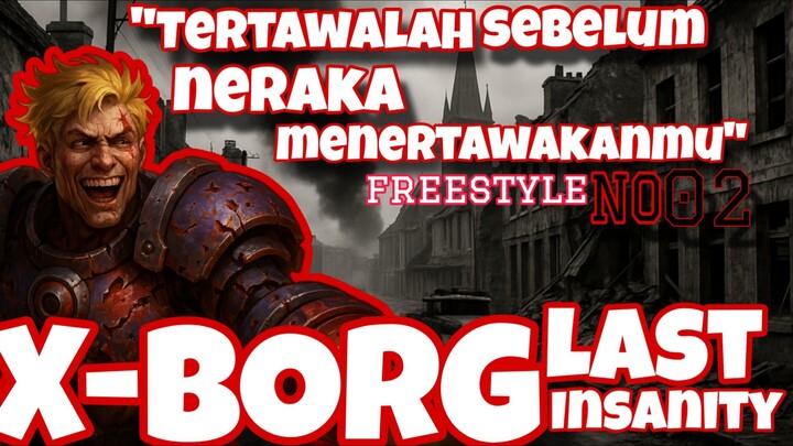 BUILD GILA? YA MEMANG AKU DATANG DARI MOMEMT KEGILAAN, X-BORG FREESTYLE NO 02
