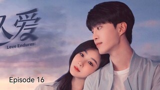 🇨🇳I EP 16 Love Endures (2024)English Sub