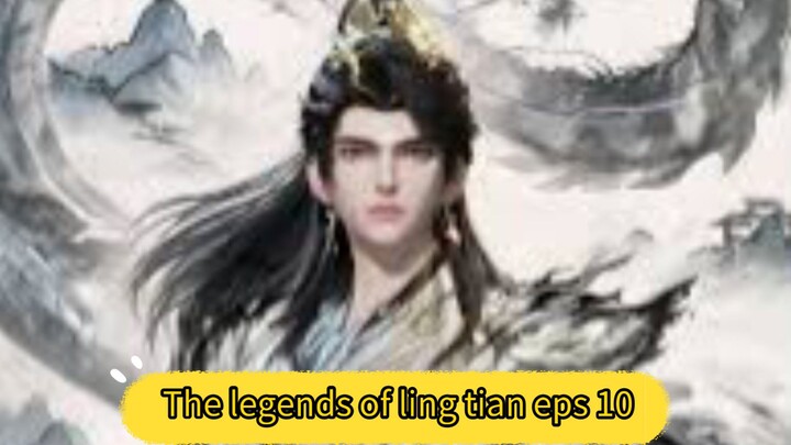 The Legends of Ling Tian eps 10 Subs AI