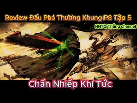 Đấu Phá Thương Khung Phần 8 Tập 5 Engsub Thuyết Minh | Chi Đại Thiên Thế Giới | HHTQ Thang channel