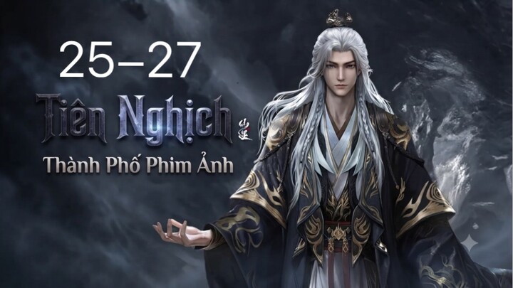 Tiên Nghịch (Renegade Immortal) Full HD - Tập 25-27 (Thuyết Minh)