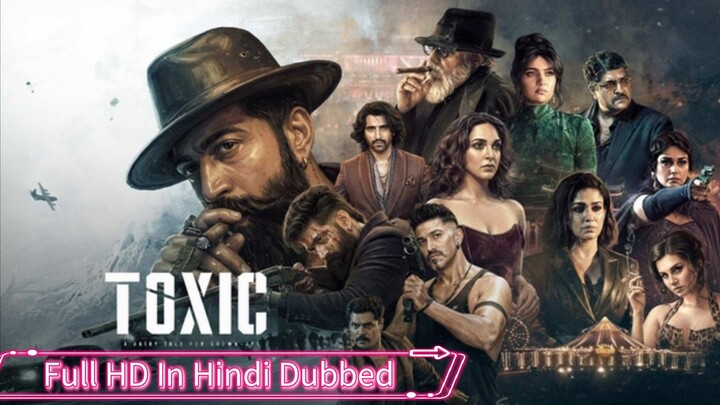 Toxic - Hindi Dubbed Movie Full HD 2026 - Yash, Nayanatara , Kaira