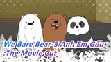 We Bare Bear-3 Anh Em Gấu :Phim điện ảnh Cut