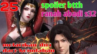 Batle Through The Heavens Ranah Abadi S32 Part 25 : Melarikan Diri Dari Keindahan