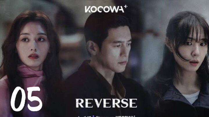 REVERSE - EPISODE 5 (ENG SUB)
