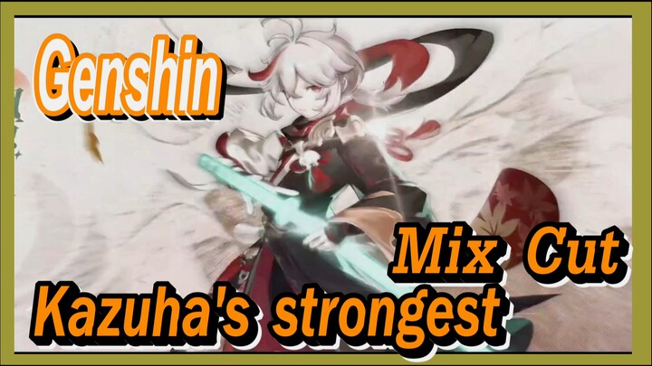 [Genshin  Mix Cut]  Kazuha's strongest mix cut