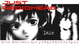 Serial Experiments Lain/JUST Radiohead [AMV/Edit]