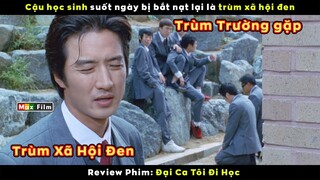 Đại ca giang hồ lại bị bọn Học Sinh bắt nạt suốt ngày - review phim Đại Ca Tôi Đi Học