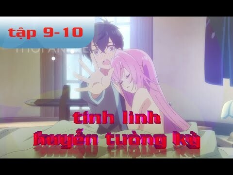 tóm tắt anime tập 9-10 em chỉ của riêng mình anh | chuyển sinh sang thế giới khác | Thời anime