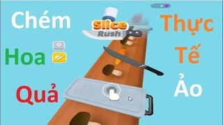 Slice Rush - Game Chém Hoa Quả Phiên Bản Thực Tế "Ảo" Hay Nhất!