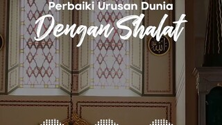 perbaiki urusan dunia dengan shalat
