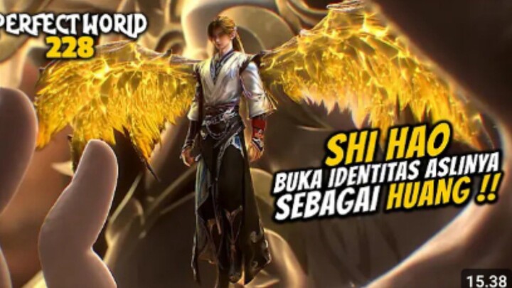 PERFECT WORLD EPS 228 - SHI HAO MEMBUKA IDENTITAS ASLINYA SEBAGAI KAISAR HUANG