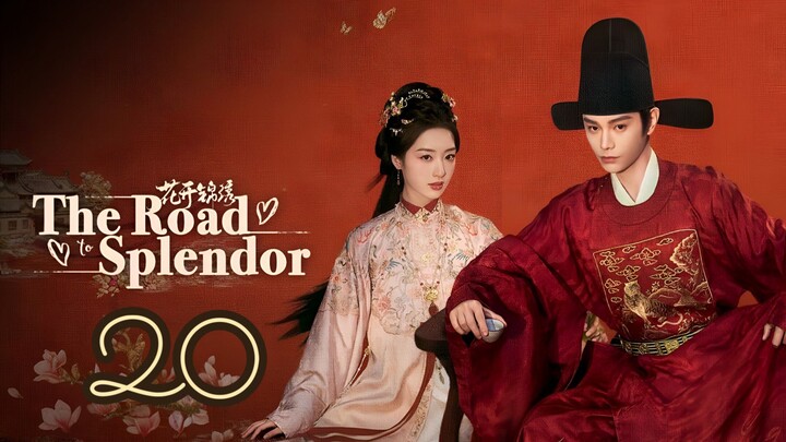 The Road to Splendor | Episode 20 ~ Eng sub