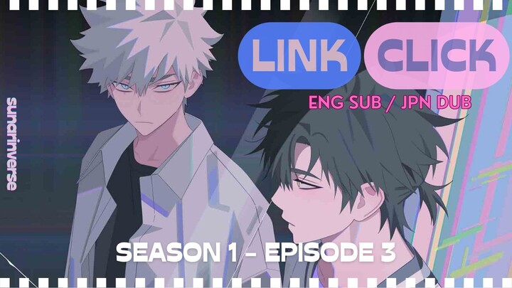LINK CLICK [Season 1 - Episode 3] [ENG SUB/JPN DUB]