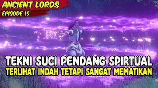 MENYEMPURNAKAN TEKNI SUCI PENDANG SPIRITUAL YANG SANGAT MEMATIKAN - ANCIENT LORD - EPISODE 15