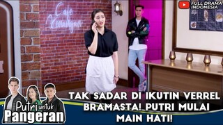 TAK SADAR DI IKUTIN VERREL BRAMASTA! PUTRI MULAI MAIN HATI! - PUTRI UNTUK PANGERAN