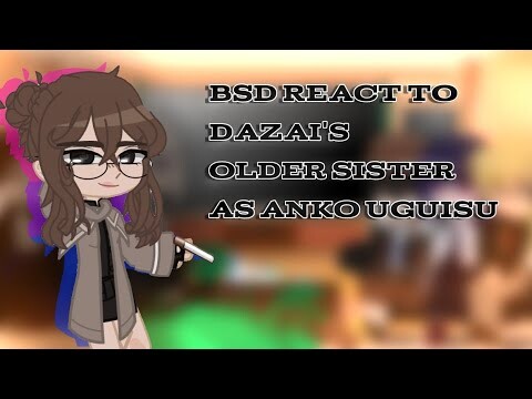 BSD React To Dazai's Older Sister As Anko Uguisu// Call Of The Night x Bongou Stray Dogs // part 1/?