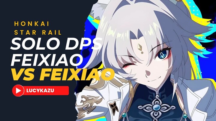 Honkai Star Rail - Solo DPS Feixiao