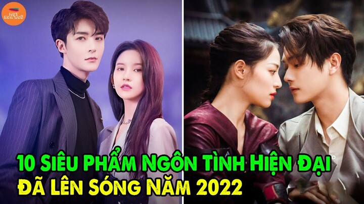 Top 10 Siêu Phẩm Ngôn Tình Hiện Đại Trung Quốc Mới Nhất Đáng Xem Nhất Đã Lên Sóng Năm 2022