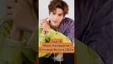 Top 10 Most Handsome Chinese Actors 2024 #actor #shorts #cdrama #chinesedrama