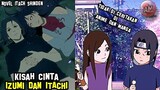 Kisah Cinta ITACHI dan IZUMI | Cerita Resmi yang berbeda dari Anime