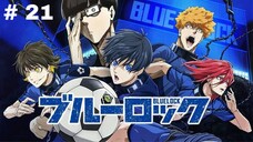 Blue Lock E 21|sub Indonesia