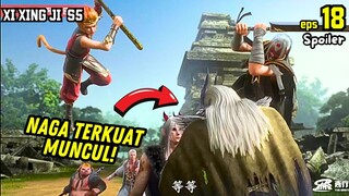 BIKIN KETAR KETIR! NAGA TERKUAT DI MUKA BUMI MUNCUL | XI XING JI SEASON 5 EPISODE 18