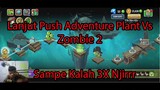 Lanjut Push Adventure Plant Vs Zombie 2 Sampe kalah 3x Njirrr