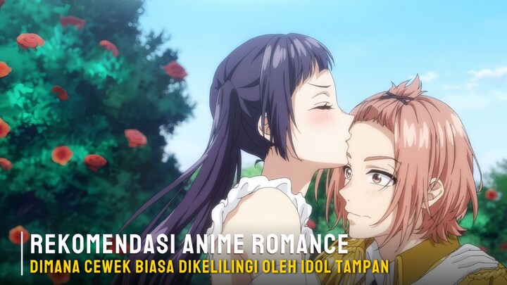 Rekomendasi anime romance dimana cewek biasa dikelilingi idol tampan