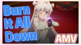 [Burn It All Down] AMV