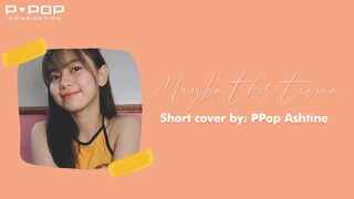 Maybe This Time [Short Cover by Ashtine]