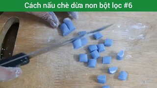 Cách nấu chè dừa non bột lọc p6