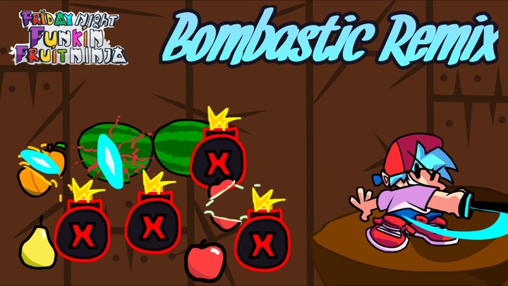 Bombastic Remix, FNF Fruit Ninja V2 Restored!!!