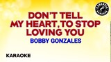 Don't Tell My Heart To Stop Loving You (Karaoke) - Bobby Gonzales