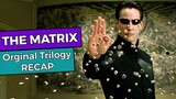 The Matrix: Original Trilogy RECAP