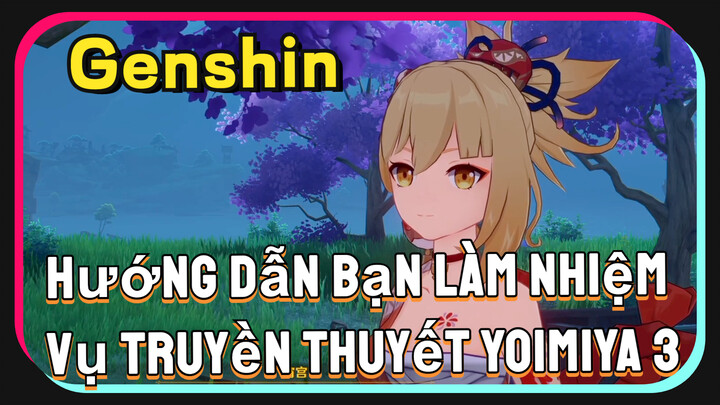 [Genshin, Hướng Dẫn] Hướng Dẫn Bạn Làm Nhiệm Vụ Truyền Thuyết Yoimiya 3