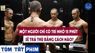 Tóm tắt phim: Một người chỉ có ký ức trong 15 phút thì sẽ trả thù như thế nào? | Meow Review Phim