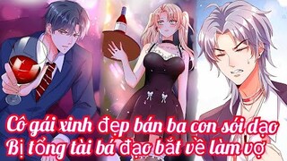Review Truyện :Cô gái xinh đẹp bán ba con sói dạo ,bị tổng tài bắt cóc về làm vợ hào môn