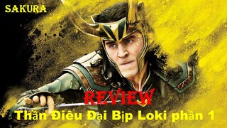 REVIEW PHIM THẦN ĐIÊU ĐẠI BỊP LOKI PHẦN 1 || SAKURA REVIEW